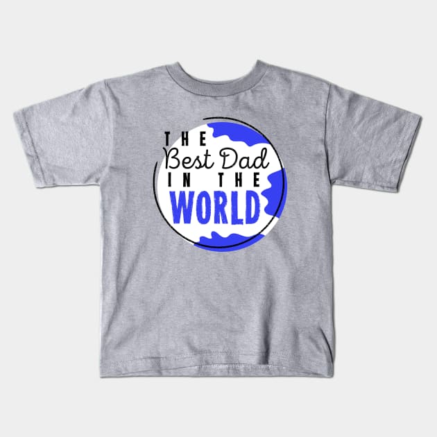 The Best Dad In The World Worlds Dopest Dad For Dads Kids T-Shirt by rjstyle7